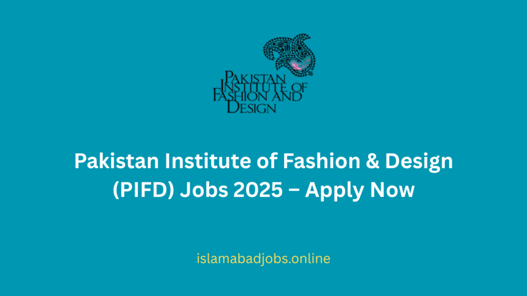 Pakistan Institute of Fashion & Design (PIFD) Jobs 2025